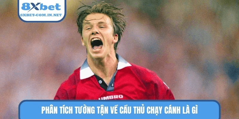 Phân tích tường tận về cầu thủ chạy cánh là gì