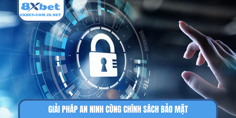 Giải pháp an ninh cùng chính sách bảo mật