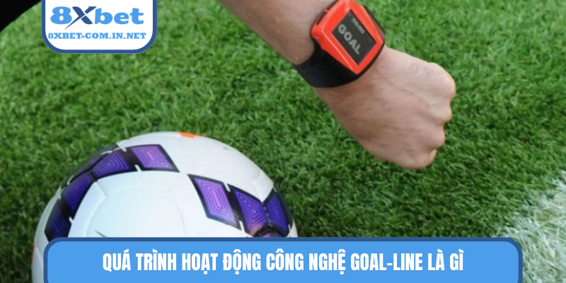 Quá trình hoạt động công nghệ Goal-line là gì