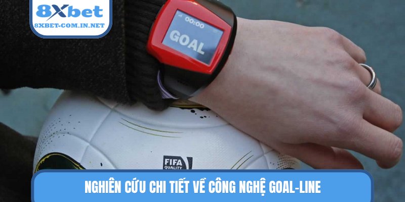 Nghiên cứu chi tiết về công nghệ Goal-line