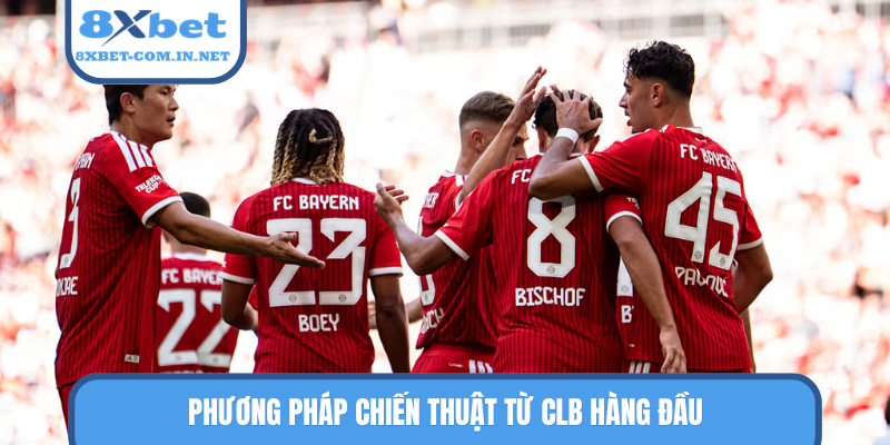 Phương pháp chiến thuật từ CLB hàng đầu