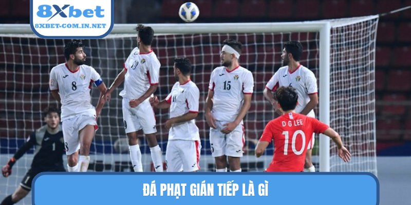 Đá phạt gián tiếp là gì