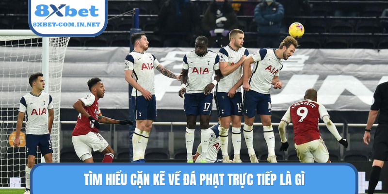 Tìm hiểu cặn kẽ về đá phạt trực tiếp là gì