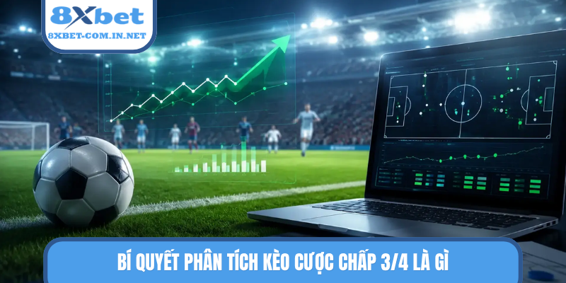Bí quyết phân tích kèo cược chấp 3/4 là gì