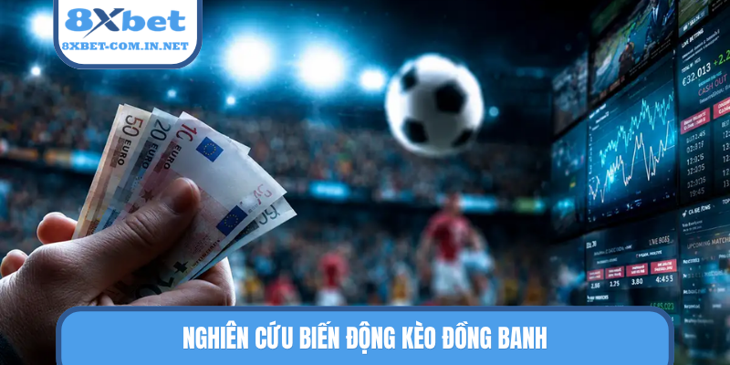 Nghiên cứu biến động kèo đồng banh