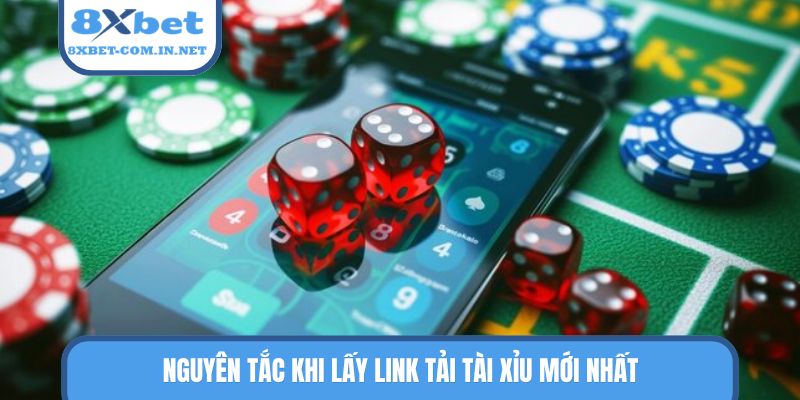 Nguyên tắc khi lấy link tải tài xỉu mới nhất