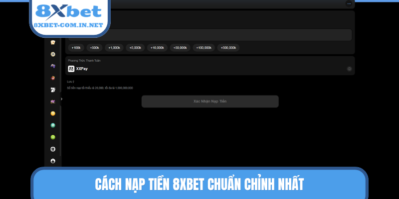 Cách nạp tiền 8XBET chuẩn chỉnh nhất