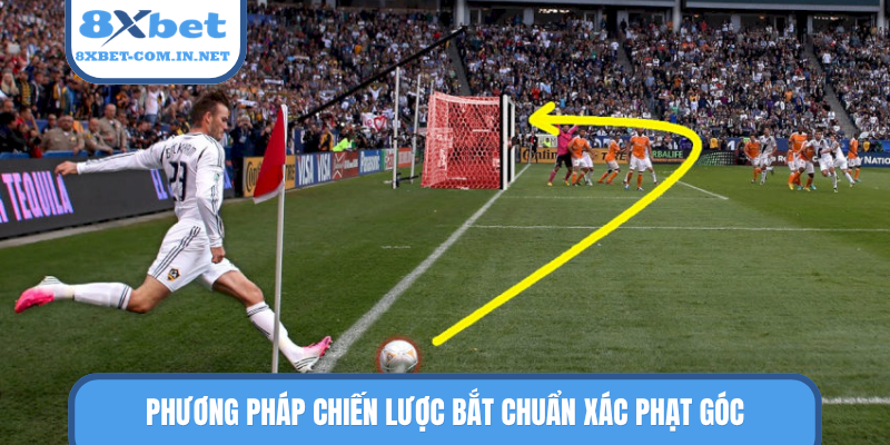 Phương pháp chiến lược bắt chuẩn xác phạt góc