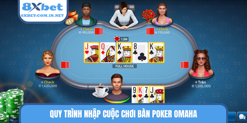 Quy trình nhập cuộc chơi bàn Poker Omaha