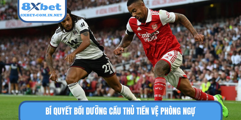Bí quyết bồi dưỡng cầu thủ tiền vệ phòng ngự
