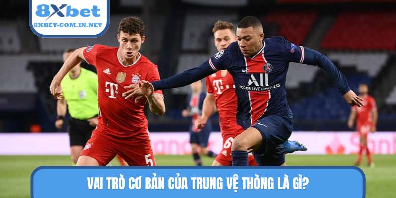 Vai trò cơ bản của trung vệ thòng là gì?