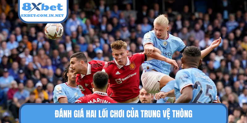 Đánh giá hai lối chơi của trung vệ thòng