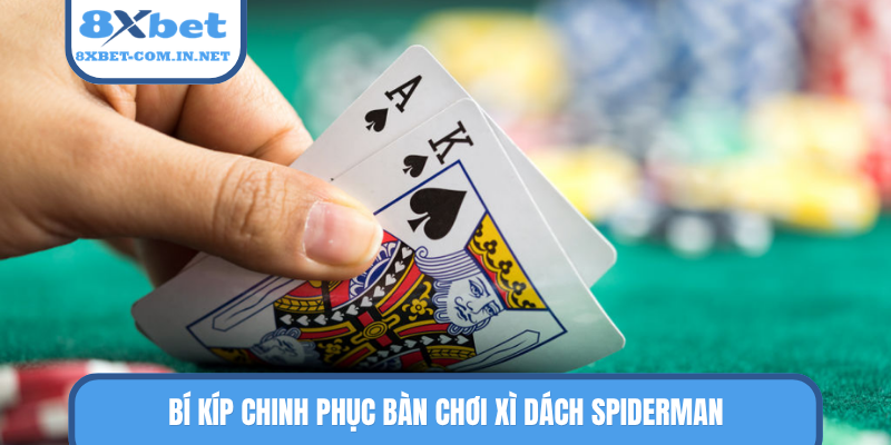 Bí kíp chinh phục bàn chơi Xì Dách Spiderman